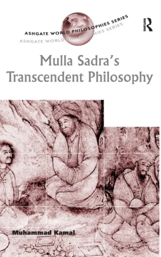 Mulla Sadra's Transcendent Philosophy - Kamal, Muhammad