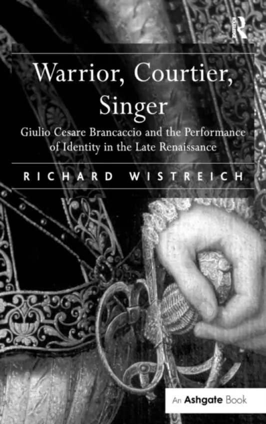 Warrior, Courtier, Singer - Wistreich, Richard