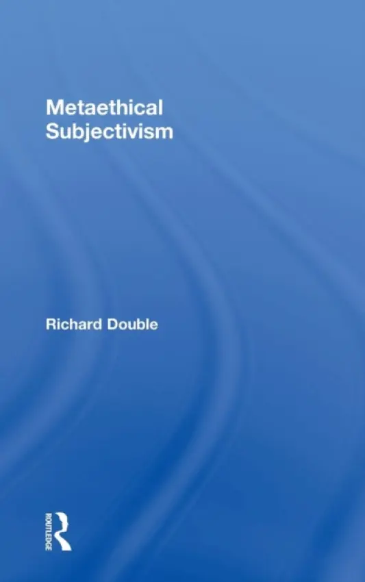 Metaethical Subjectivism - Double, Richard