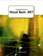 Computing Projects in Visual Basic .Net - Christopher, Derek