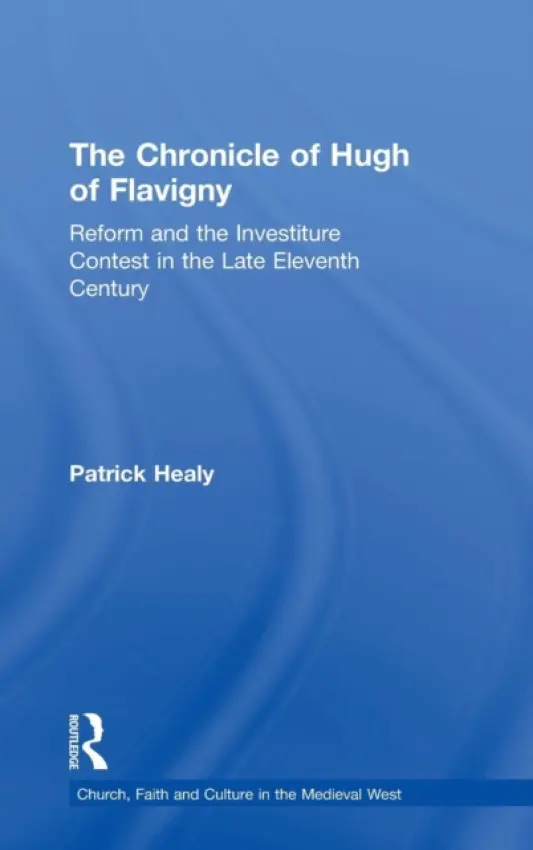 Chronicle of Hugh of Flavigny - Healy, Patrick