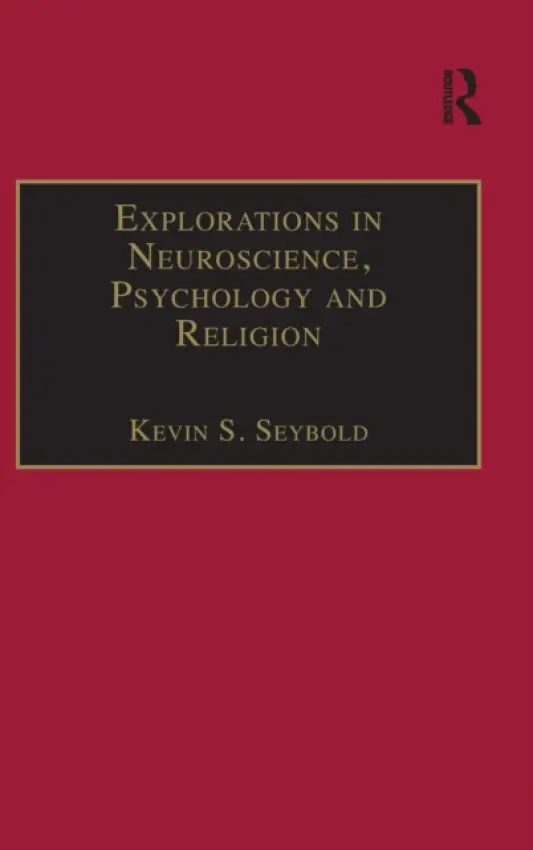 Explorations in Neuroscience, Psychology and Religion - Seybold, Kevin S.
