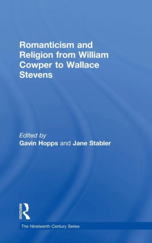 Romanticism and Religion from William Cowper to Wallace Stevens - Hopps, Gavin