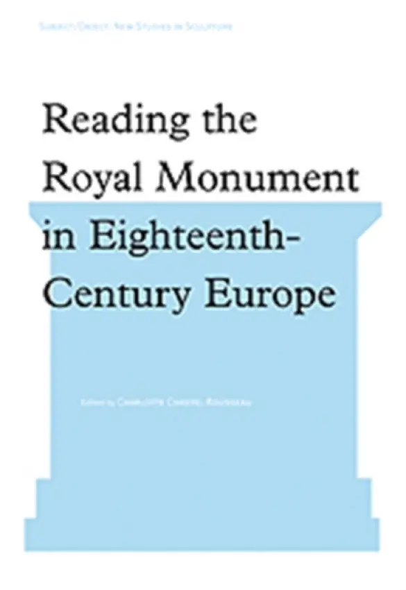 Reading the Royal Monument in Eighteenth-Century Europe