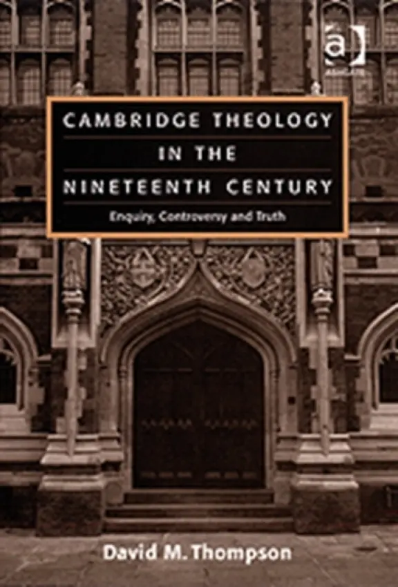 Cambridge Theology in the Nineteenth Century - Thompson, David M.