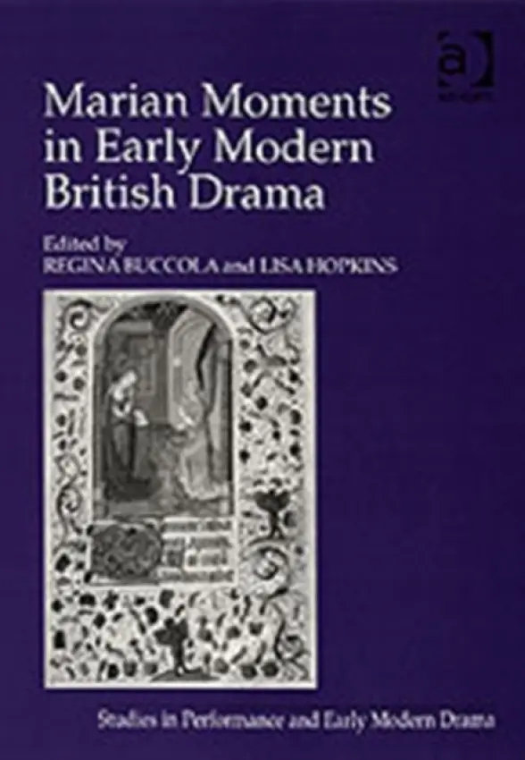Marian Moments in Early Modern British Drama - Hopkins, Lisa