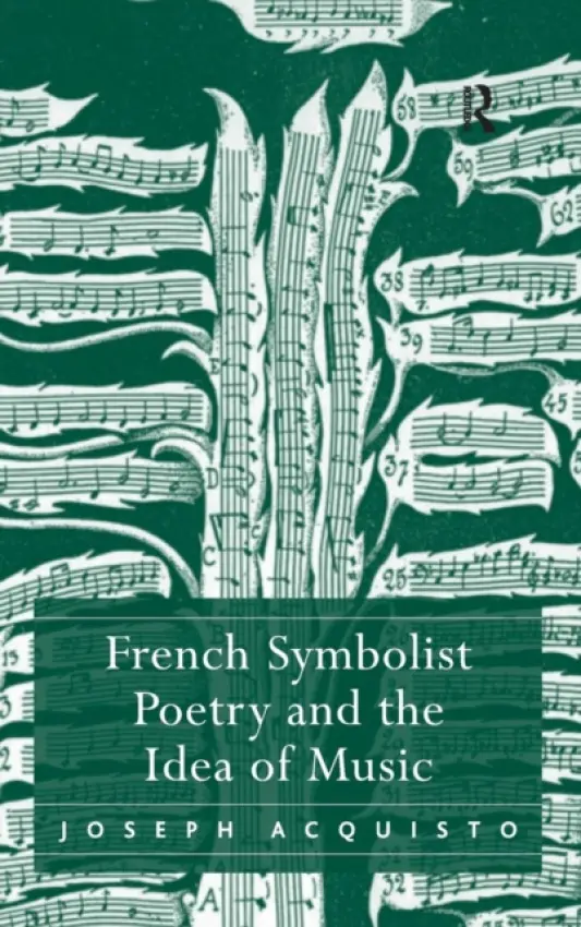 French Symbolist Poetry and the Idea of Music - Acquisto, Joseph