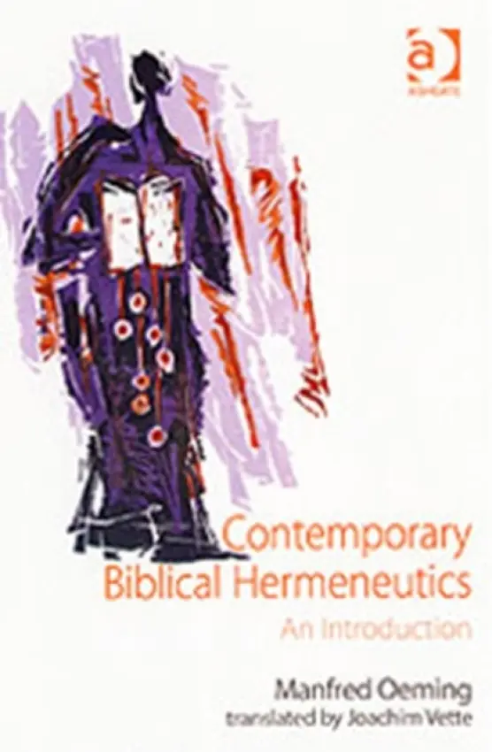 Contemporary Biblical Hermeneutics - Oeming, Manfred a Vette, translated by Joachim