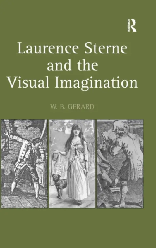 Laurence Sterne and the Visual Imagination - Gerard, W.B.