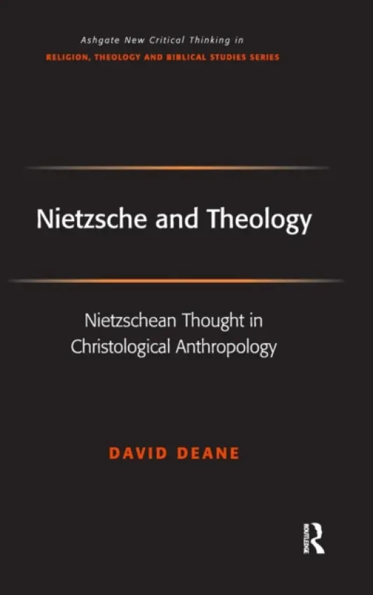 Nietzsche and Theology - Deane, David