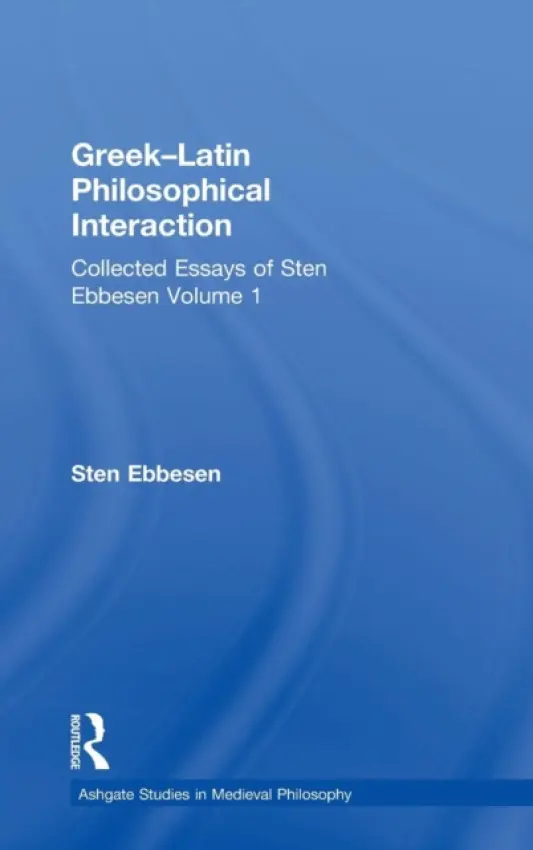 Greek-Latin Philosophical Interaction - Ebbesen, Sten