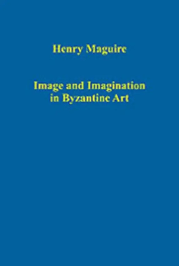 Image and Imagination in Byzantine Art - Maguire, Henry