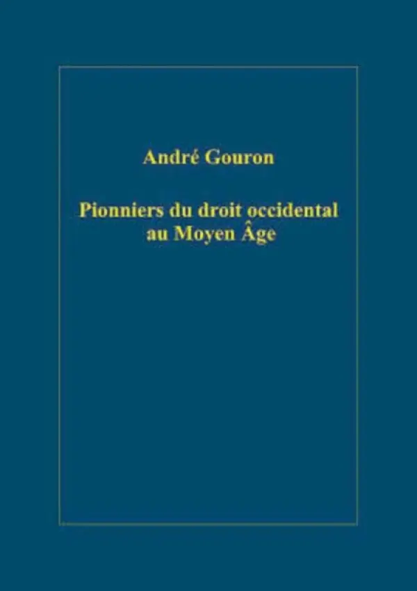 Pionniers du droit occidental au Moyen Age - Gouron, Andre
