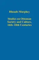 Studies on Ottoman Society and Culture, 16th-18th Centuries - Murphey, Rhoads