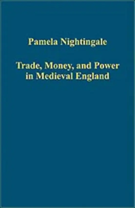 Trade, Money, and Power in Medieval England - Nightingale, Pamela