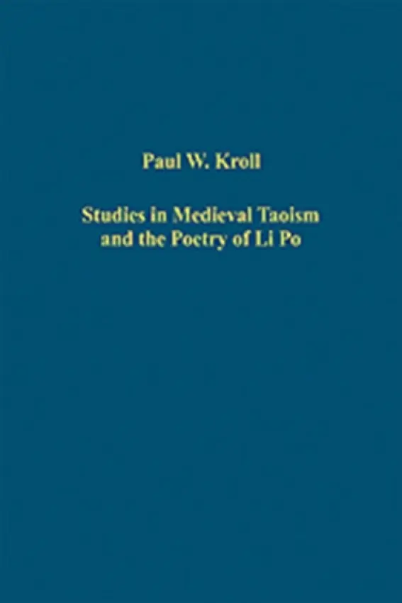 Studies in Medieval Taoism and the Poetry of Li Po - Kroll, Paul W.