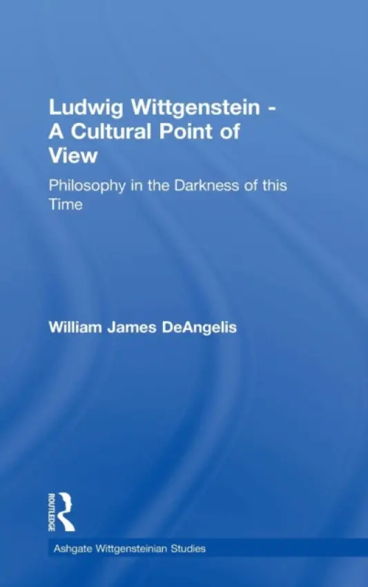 Ludwig Wittgenstein - A Cultural Point of View - DeAngelis, William J.