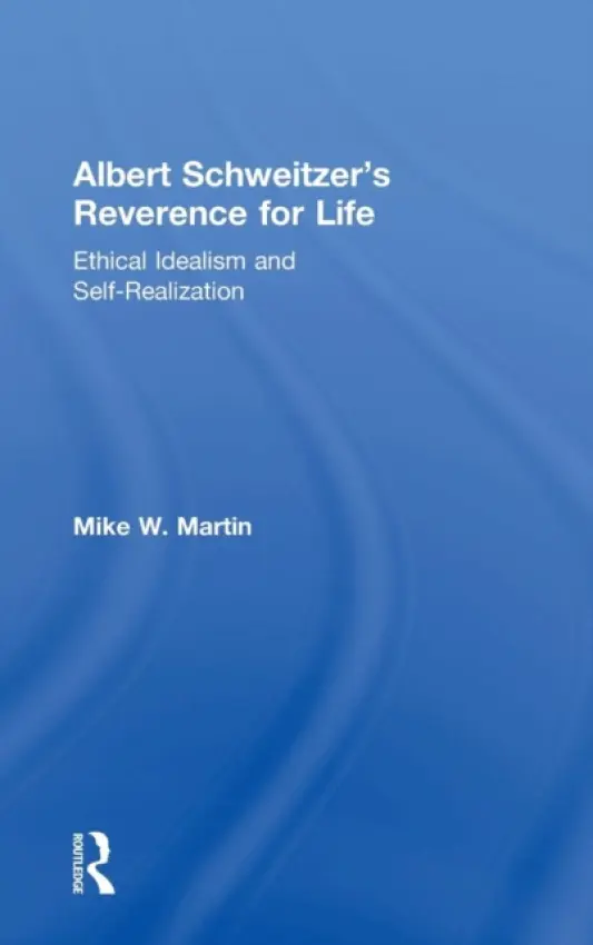 Albert Schweitzer's Reverence for Life - Martin, Mike W.