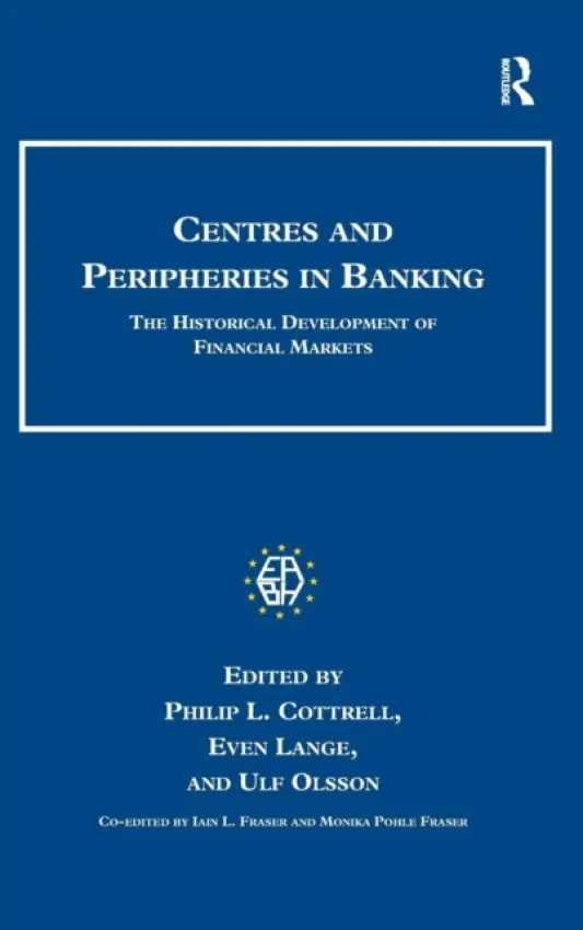 Centres and Peripheries in Banking - Lange, Even a Olsson, Ulf a Fraser, Iain L.