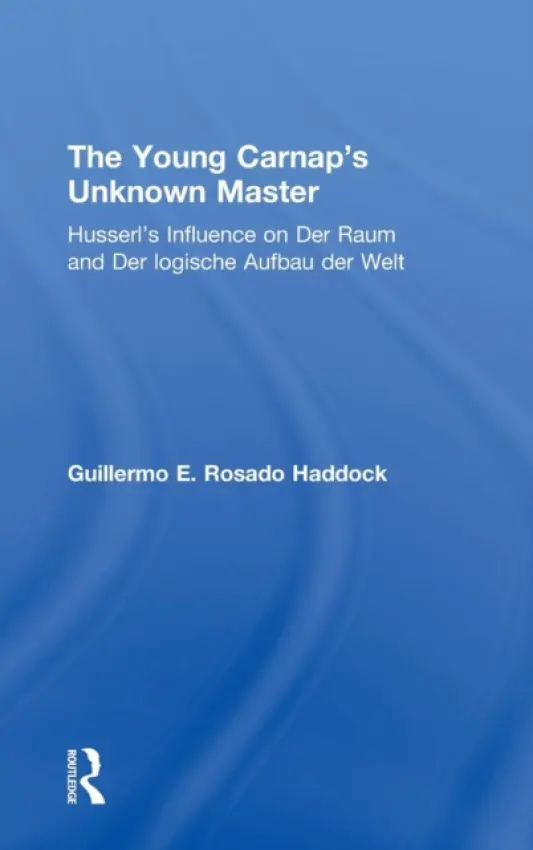 Young Carnap's Unknown Master - Haddock, Guillermo E. Rosado