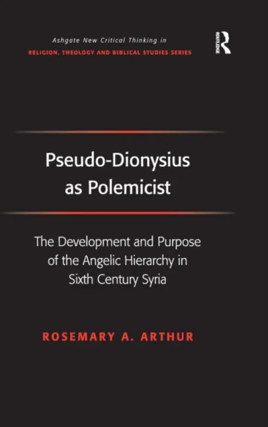 Pseudo-Dionysius as Polemicist - Arthur, Rosemary A.