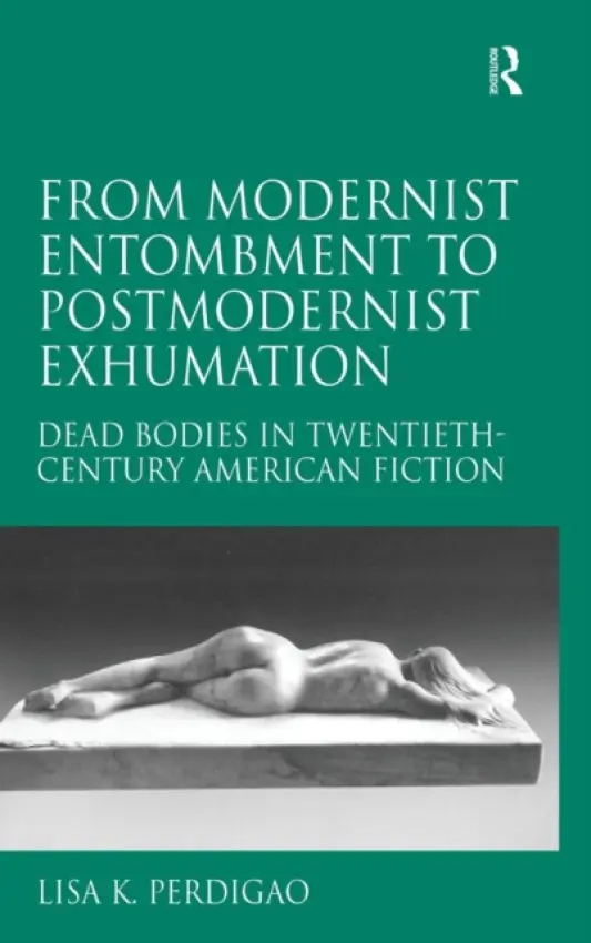 From Modernist Entombment to Postmodernist Exhumation - Perdigao, Lisa K.
