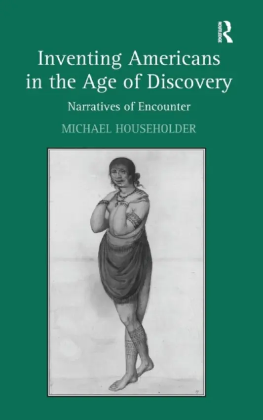 Inventing Americans in the Age of Discovery - Householder, Michael