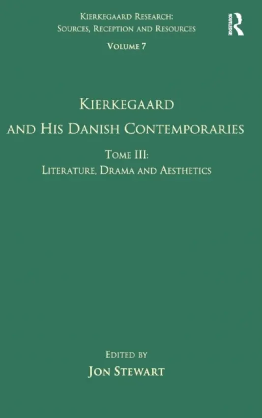Volume 7, Tome III: Kierkegaard and His Danish Contemporaries - Literature, Drama and Aesthetics