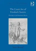 Court Art of Friedrich Sustris - Maxwell, Susan