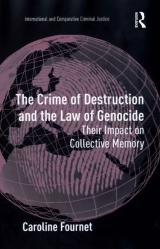 Crime of Destruction and the Law of Genocide - Fournet, Caroline