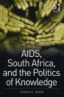 AIDS, South Africa, and the Politics of Knowledge - Youde, Jeremy R.