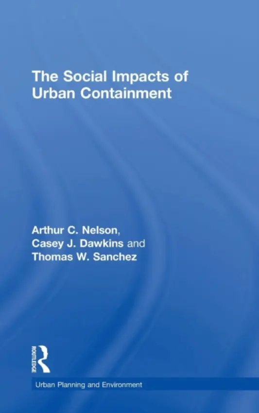 Social Impacts of Urban Containment - Nelson, Arthur C. a Dawkins, Casey J.