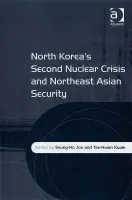 North Korea's Second Nuclear Crisis and Northeast Asian Security - Kwak, Tae-Hwan