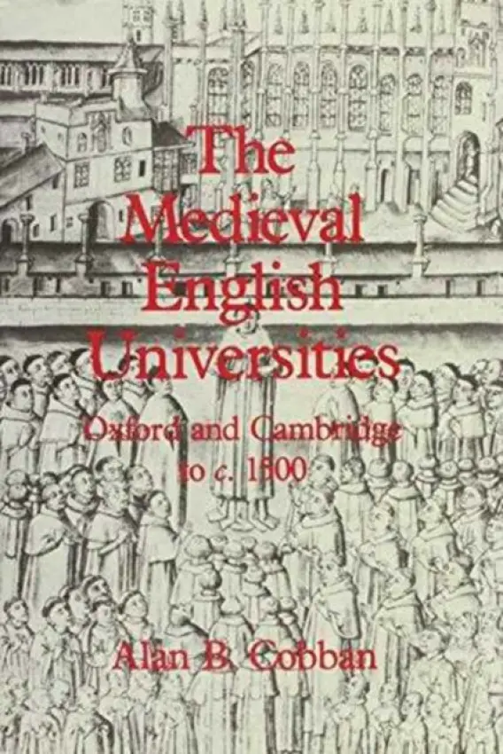 Medieval English Universities - Cobban, Alan B.