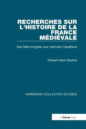 Recherches sur l'histoire de la France Medieval - Bautier, Robert-Henri