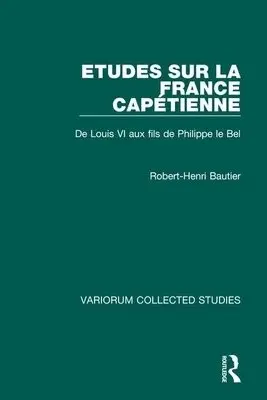 Etudes sur la France Capetienne - Bautier, Robert-Henri