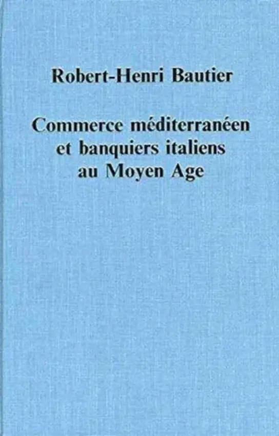 Commerce mediterraneen et banquiers italiens au Moyen Age - Bautier, Robert-Henri