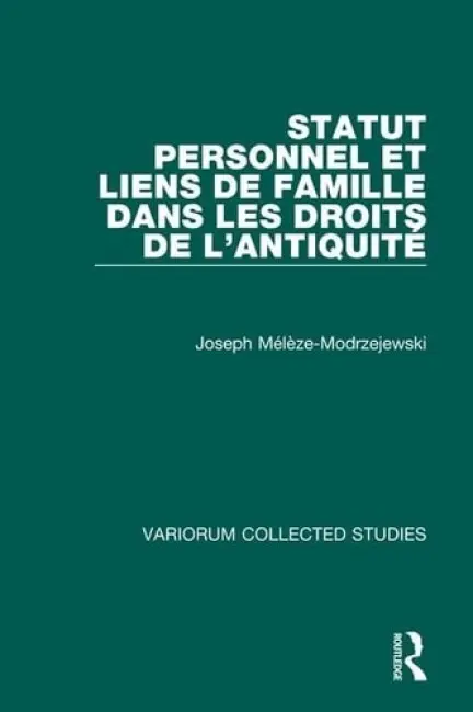 Statut personnel et liens de famille dans les droits de l'Antiquite - Meleze-Modrzejewski, Joseph