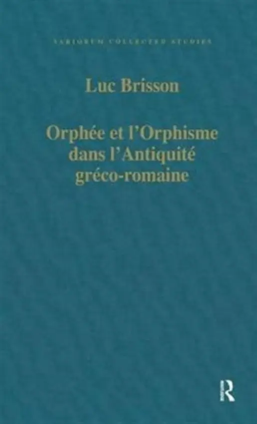 Orphee et l'Orphisme dans l'Antiquite greco-romaine - Brisson, Luc