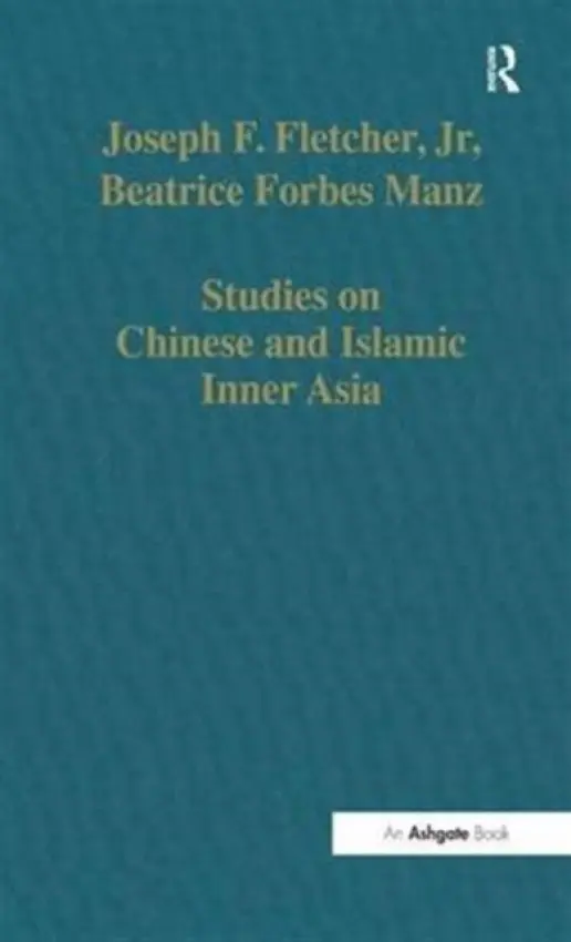 Studies on Chinese and Islamic Inner Asia - Fletcher, Joseph F., Jr