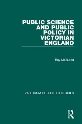 Public Science and Public Policy in Victorian England - MacLeod, Roy M.