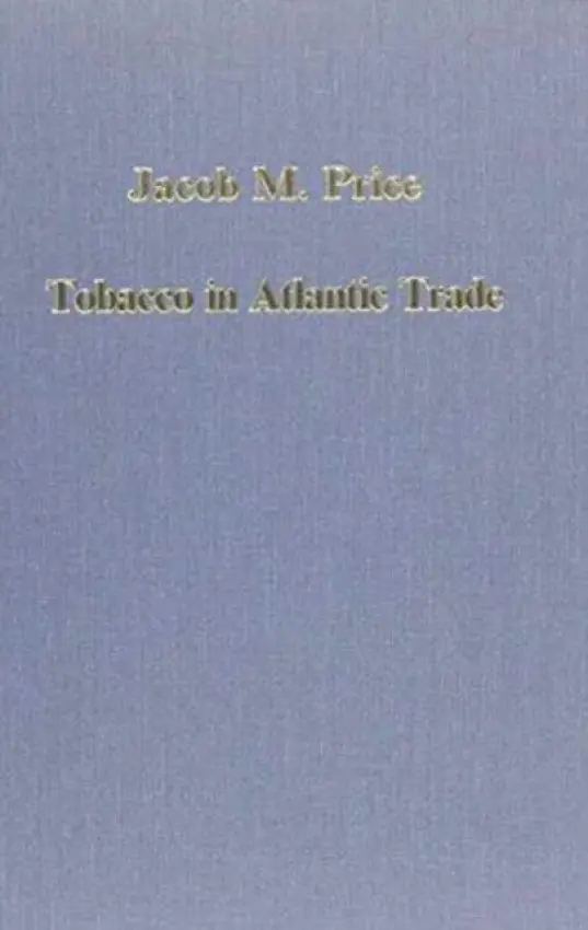 Tobacco in Atlantic Trade - Price, Jacob M.