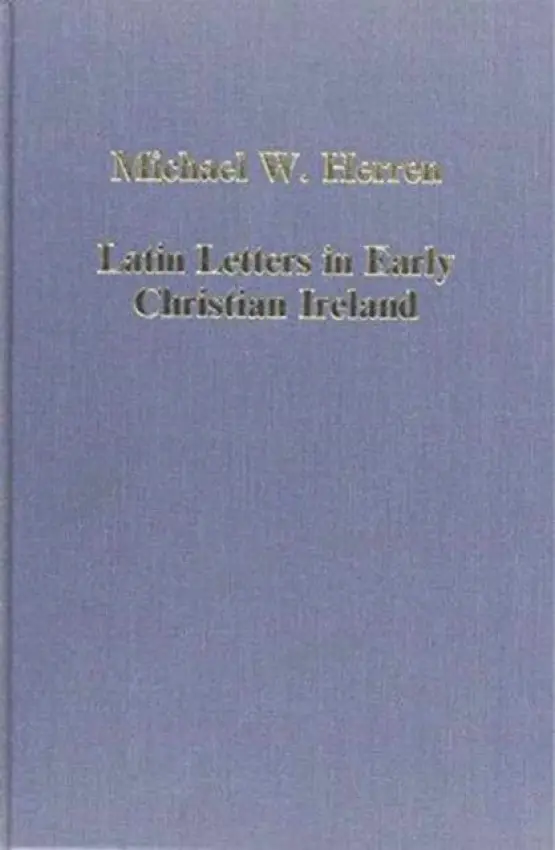Latin Letters in Early Christian Ireland - Herren, Michael W.