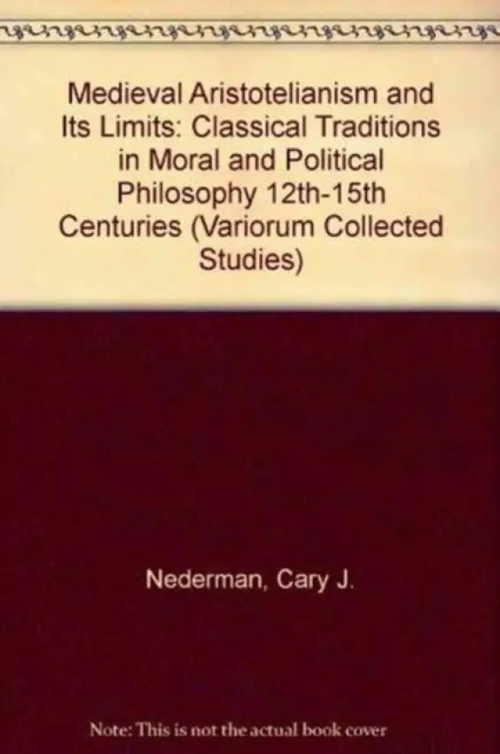 Medieval Aristotelianism and its Limits - Nederman, Cary J.