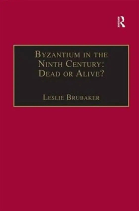 Byzantium in the Ninth Century: Dead or Alive?
