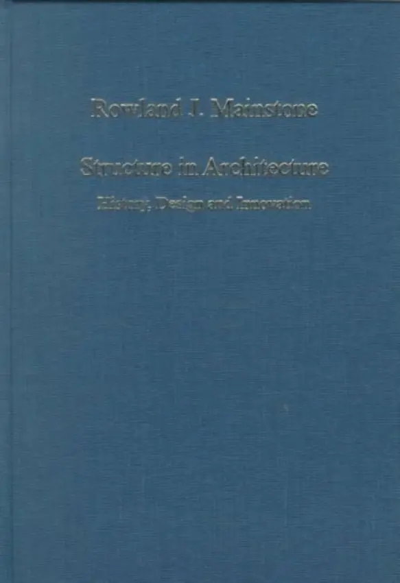 Structure in Architecture - Mainstone, Rowland J.