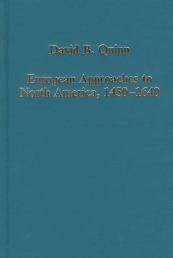 European Approaches to North America, 1450-1640 - B.Quinn, David