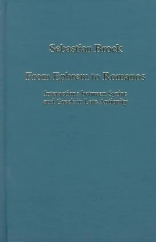 From Ephrem to Romanos - Brock, Sebastian