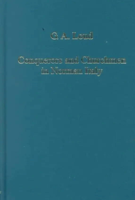 Conquerors and Churchmen in Norman Italy - Loud, G.A.