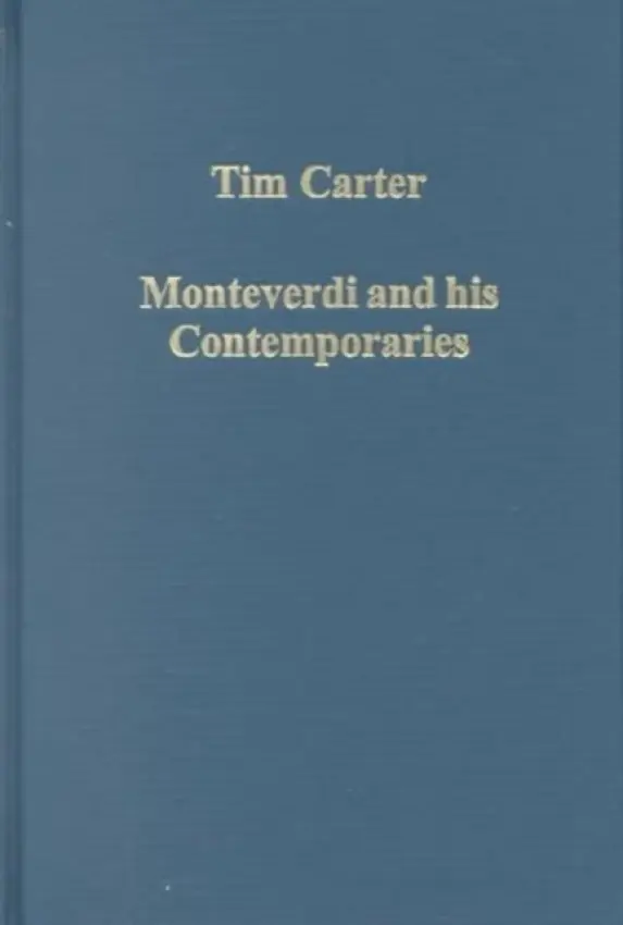Monteverdi and his Contemporaries - Carter, Tim